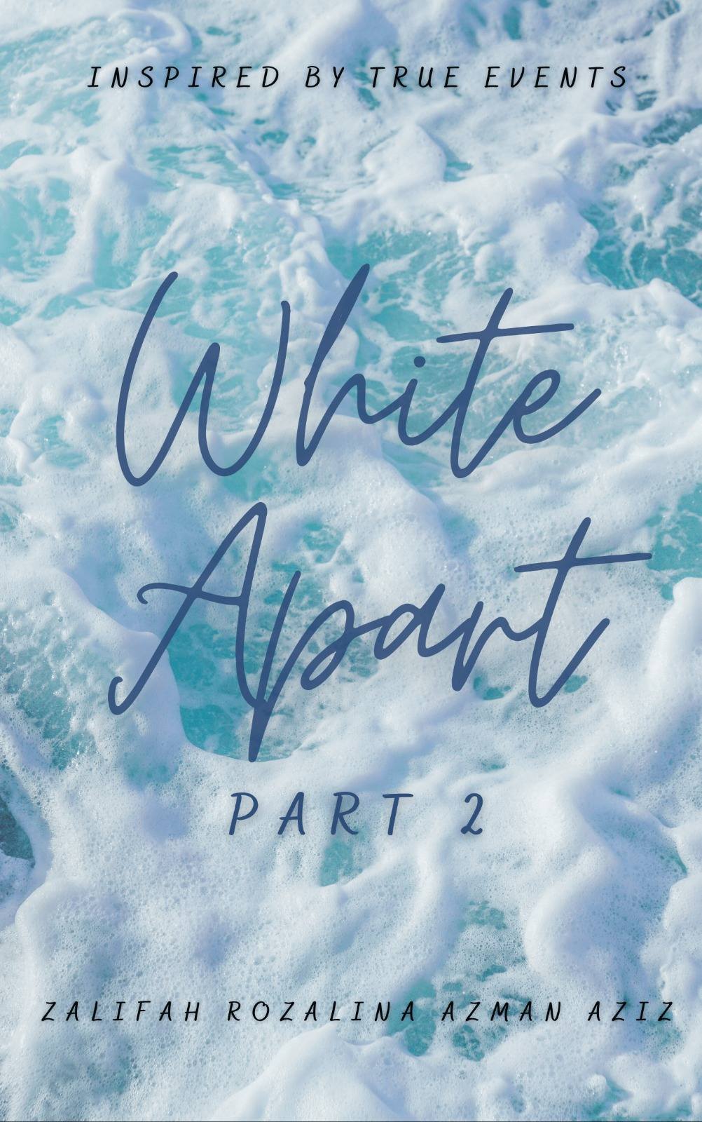 White Apart Part 2 by Zalifah Azman